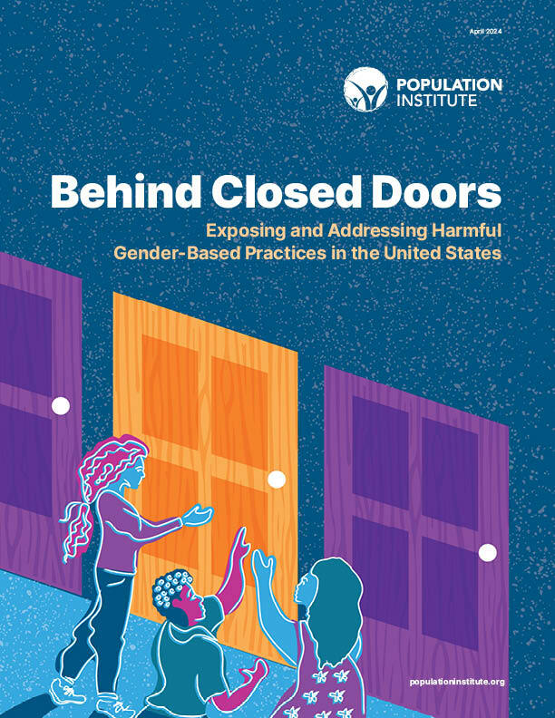 New Report from the Population Institute on GBV: “Behind Closed Doors: Exposing and Addressing Harmful Gender-Based Practices in the United States”